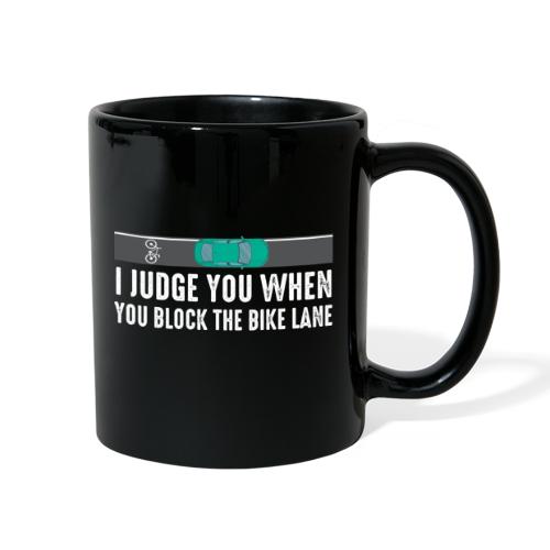 I Judge You When You Block the Bike Lane - Full Color Mug