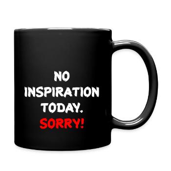 no inspiration today, sorry! Encouragement Funny T - Full Color Mug - black - Right