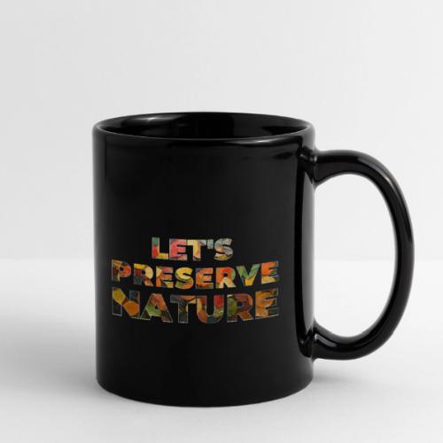 Let's Preserve Nature - Full Color Mug