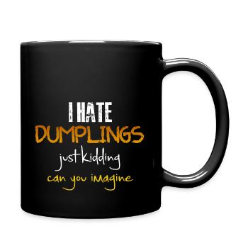 I hate dumplings just kidding , funny design - Full Color Mug - black - Right