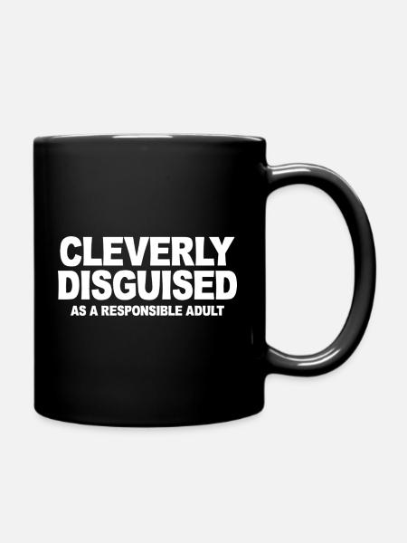 CLEVERLY DISGUISED AS A RESPONSIBLE ADULT - Full Color Mug - black