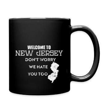 Welcome To New Jersey Don'T Worry We Hate You Too - Full Color Mug - black - Right