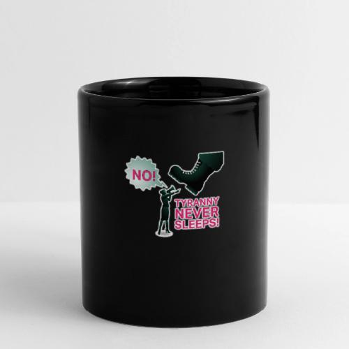 Tyranny Never Sleeps - Full Color Mug
