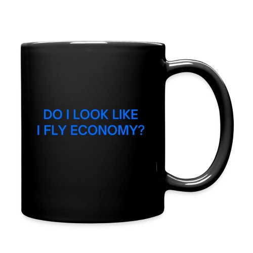 Do I Look Like I Fly Economy? (in blue letters) - Full Color Mug
