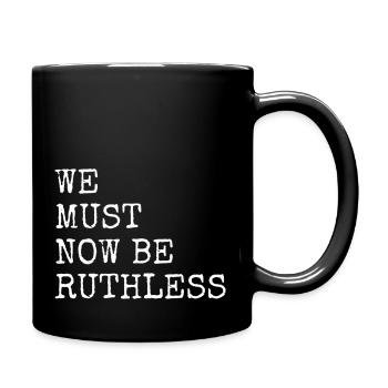 We Must Now Be Ruthless - Full Color Mug - black - Right