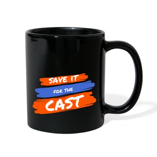 Save it for the Cast - Full Color Mug
