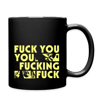 Fuck You, You Fucking Fuck - Full Color Mug - black - Right
