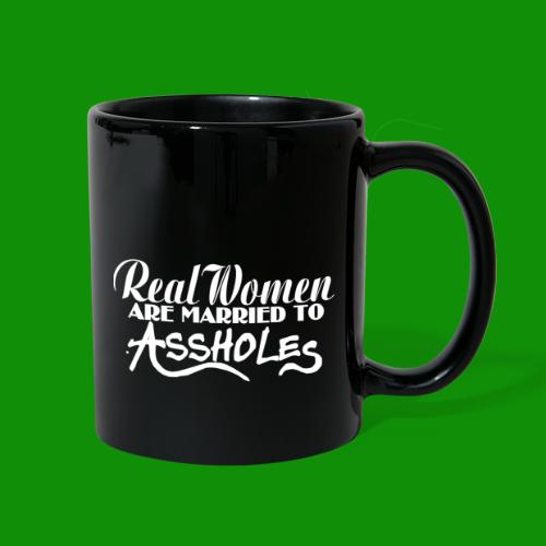 Real Women Marry A$$holes - Full Color Mug