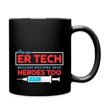 Er Tech Because Doctors Need Heroes Too - Full Color Mug - black - Right