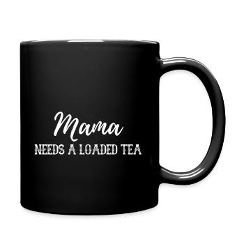 Mama Needs A Loaded Tea - Full Color Mug - black - Right