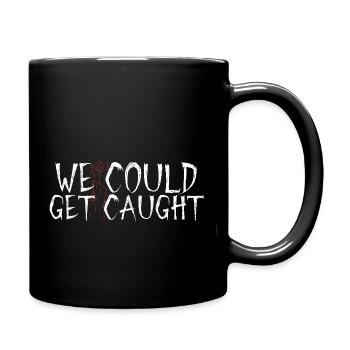 We could get caught, funny risky t-shirt - Full Color Mug - black - Right