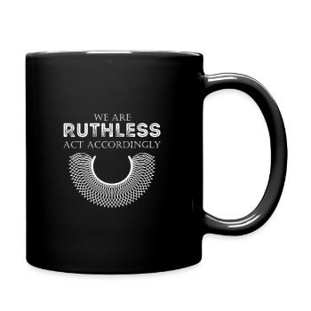 We Are Ruthless Now Act Accordingly - Full Color Mug - black - Right