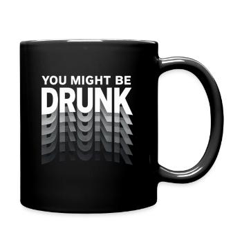 You Might Be Drunk Mirror Echoes - Full Color Mug - black - Right