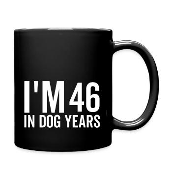 I'm 46 in Dog Years - Full Color Mug - black - Right
