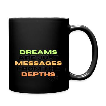Dreams are just messages from the depths - Full Color Mug - black - Right