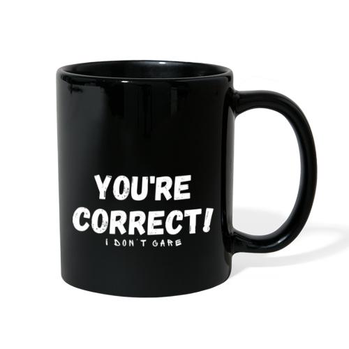 You're Correct I Don't Care Funny Quotes Tshirt - Full Color Mug