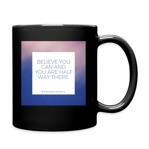 Believe you can and you are half way there - Full Color Mug