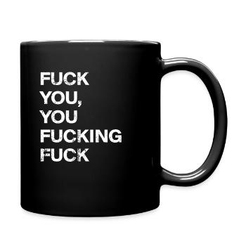 FUCK YOU YOU FUCKING FUCK - Full Color Mug - black - Right