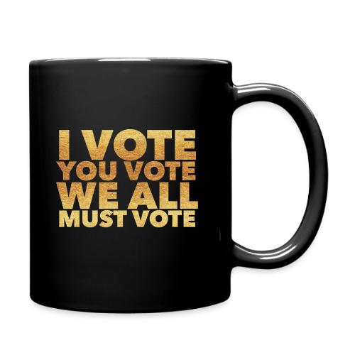 I Vote You Vote We All Must Vote - Full Color Mug