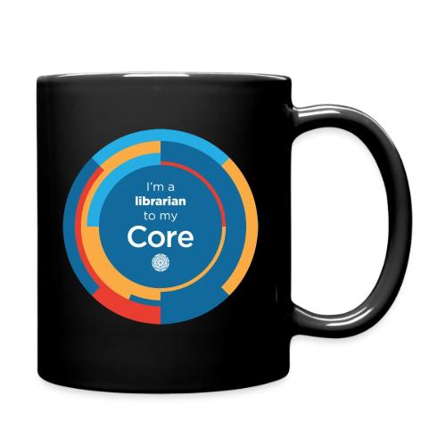 I'm a librarian to my Core - Full Color Mug