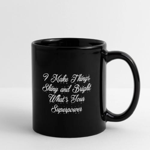 I Make Things Shiny and Bright - Full Color Mug