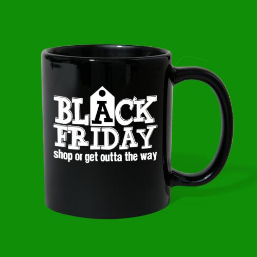 Black Friday Shop or Get Outta the Way - Full Color Mug