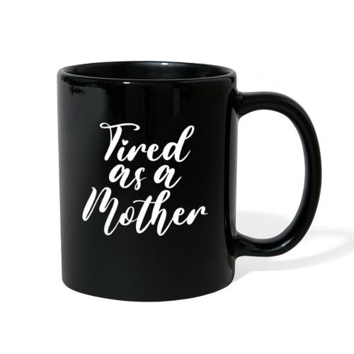 Tired as a Mother - Full Color Mug