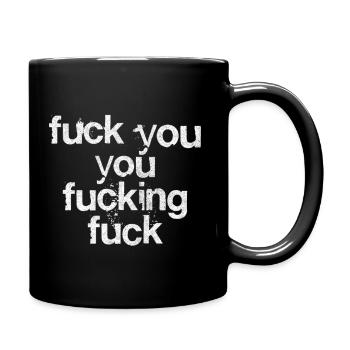 Fuck You You Fucking Fuck - Full Color Mug - black - Right