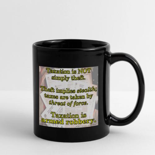 Taxation is Robbery - Full Color Mug