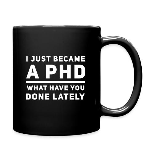 I Just Became a PHD - Full Color Mug