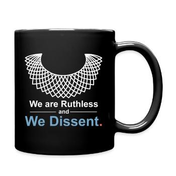 We Are Ruthless And We Dissent Design - Full Color Mug - black - Right