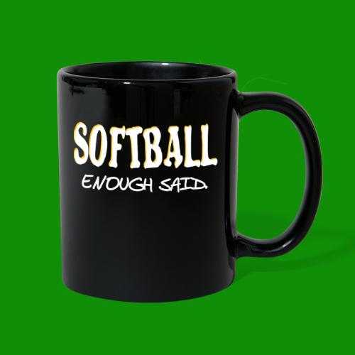 Softball Enough Said - Full Color Mug
