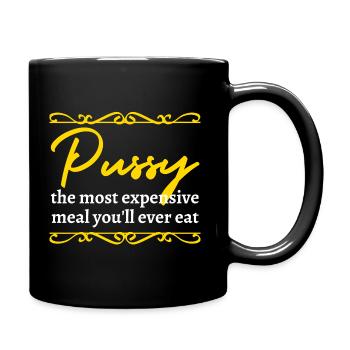 Pussy The Most Expensive Meal You ll Ever Eat - Full Color Mug - black - Right