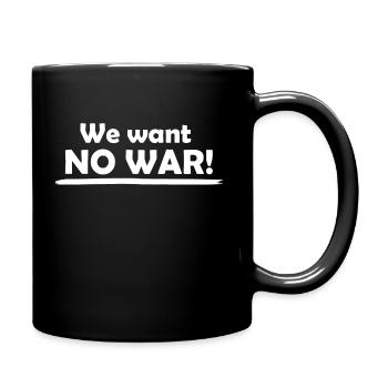 We want NO WAR - Full Color Mug - black - Right