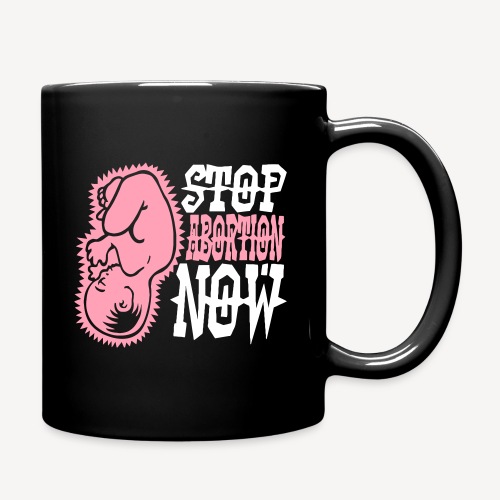 STOP ABORTION NOW - Full Color Mug