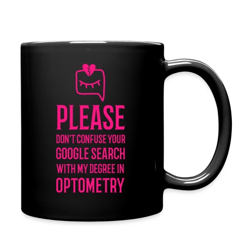 Don't Confuse My Optometry Degree With Google - Full Color Mug