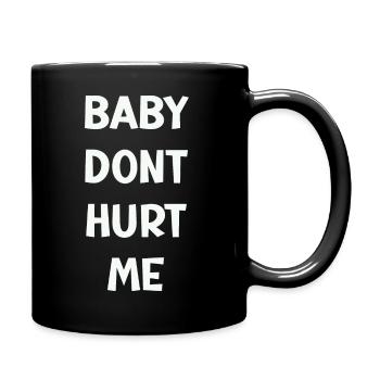 Baby dont hurt me - Full Color Mug - black - Right
