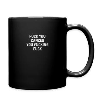 Fuck You Cancer T Shirt You Fucking Fuck Funny - Full Color Mug - black - Right