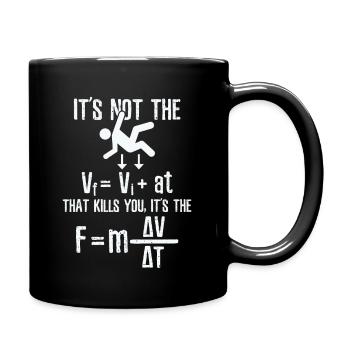 It's not the velocity that kills you it's the fall - Full Color Mug - black - Right