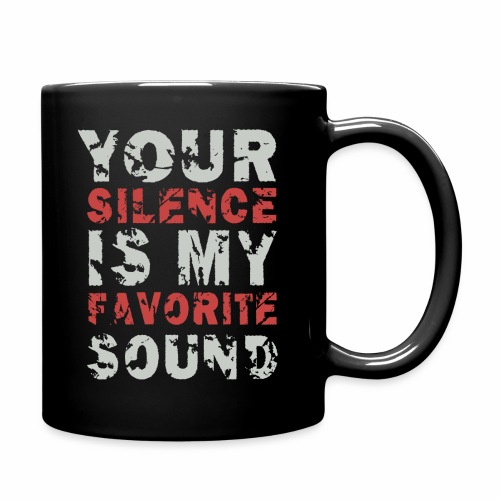 Your Silence Is My Favorite Sound Saying Ideas - Full Color Mug