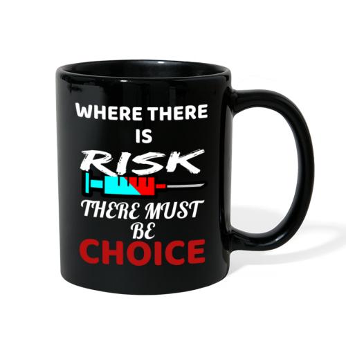 Where There Is Risk There Must Be Choice Vaccine - Full Color Mug