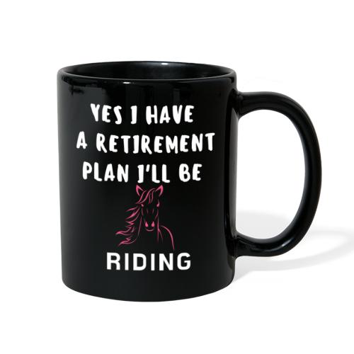 Yes I Have A Retirement Plan I'll Be Riding Horses - Full Color Mug