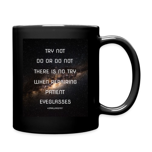 There is No Try When Repairing Patient Eyeglasses - Full Color Mug