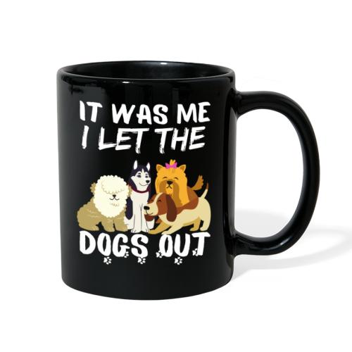 It Was Me I Let The Dogs Out Funny Dog Lovers - Full Color Mug