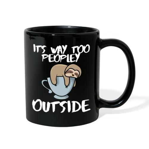 It's Way Too Peopley Outside Sloth Coffee Lovers - Full Color Mug