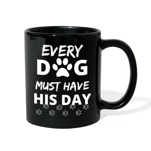 Every Dog Must Have His Day Funny Dog Owner Gift - Full Color Mug