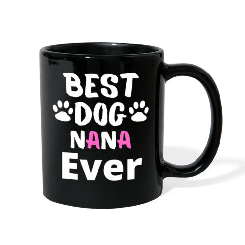 Best Dog Nana Ever Best Tee For Grandma Love - Full Color Mug