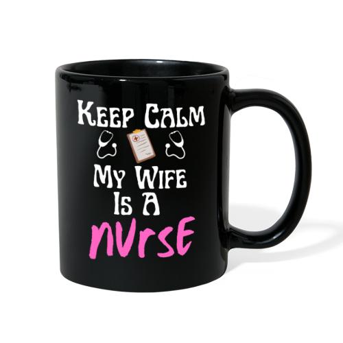 Keep Calm My Wife Is A Nurse Funny Nursing Lovers - Full Color Mug