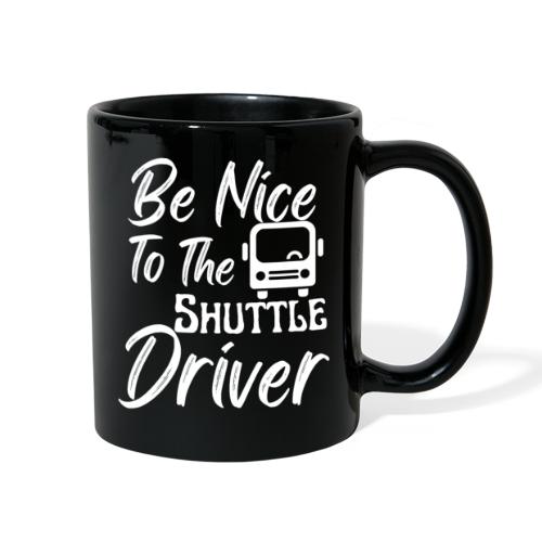 Be Nice To The Shuttle Driver Funny Bus Driver - Full Color Mug