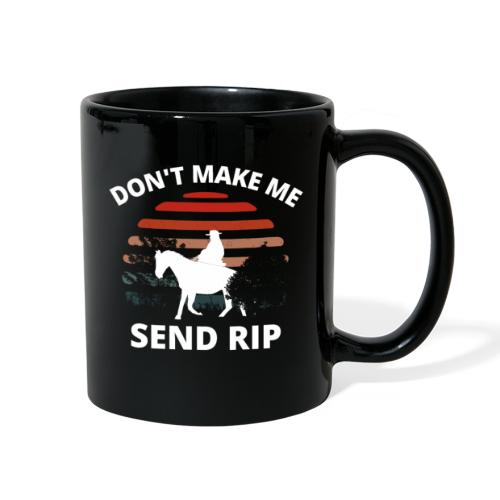 Don't Make Me Send RIP, funny western tee design, - Full Color Mug